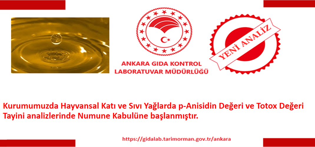 Kurumumuzda Hayvansal Katı ve Sıvı Yağlarda p-Anisidin Değeri ve Totox Değeri Tayini analizlerinde Numune Kabulüne başlanmıştır.