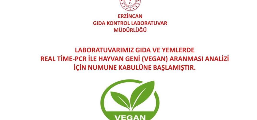 ​Laboratuvarımız Gıda ve Yemlerde Real Time-PCR ile Hayvan Geni (Vegan) Aranması Analizi İçin Numune Kabulüne Başlamıştır.