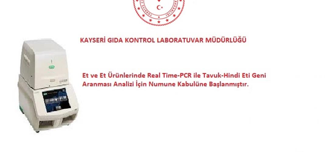 ET VE ET ÜRÜNLERİNDE REAL TİME-PCR İLE TAVUK-HİNDİ ETİ GENİ ARANMASI ANALİZİ İÇİN NUMUNE KABULÜNE BAŞLANMIŞTIR.