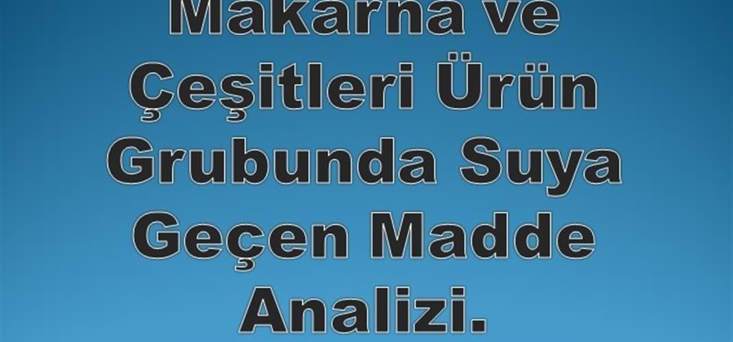 Makarna ve Çeşitleri Ürün Grubunda Suya Geçen Madde Analizi.