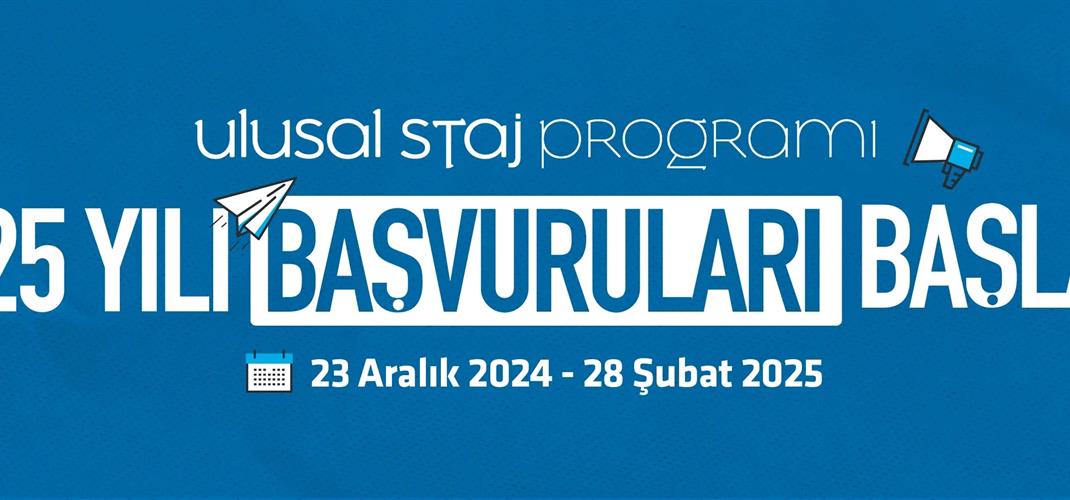 ÜNİVERSİTE ÖĞRENCİLERİ 2025 YILI ULUSAL STAJ PROGRAMI BAŞVURUSU